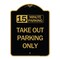 Signmission 15 Minutes Parking Take Out Parking Only, Black & Gold Aluminum Sign, 18" x 24", BG-1824-24591 A-DES-BG-1824-24591 - alternate 1